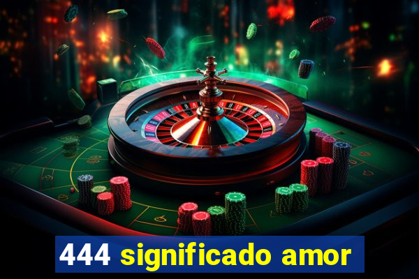 444 significado amor