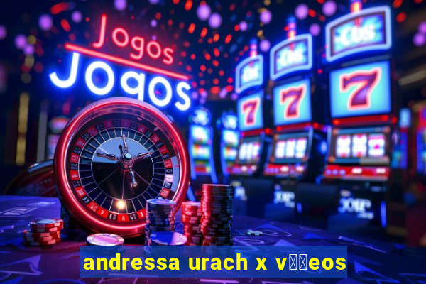 andressa urach x v閾哾eos