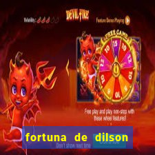 fortuna de dilson pereira da silva
