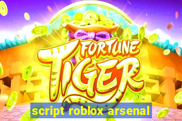 script roblox arsenal