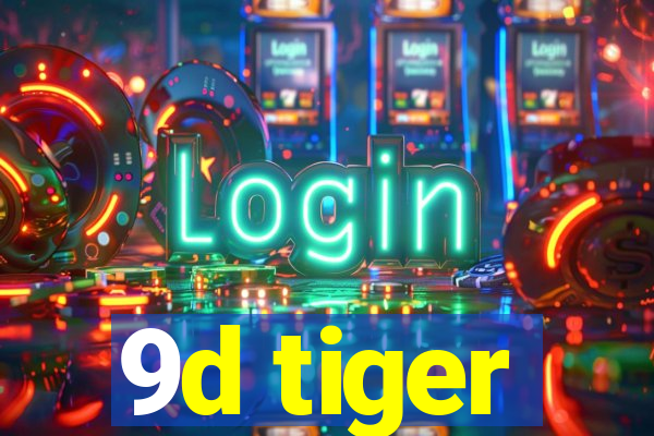9d tiger