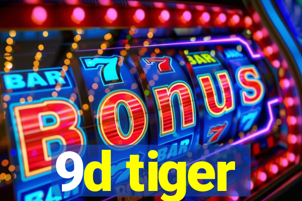 9d tiger