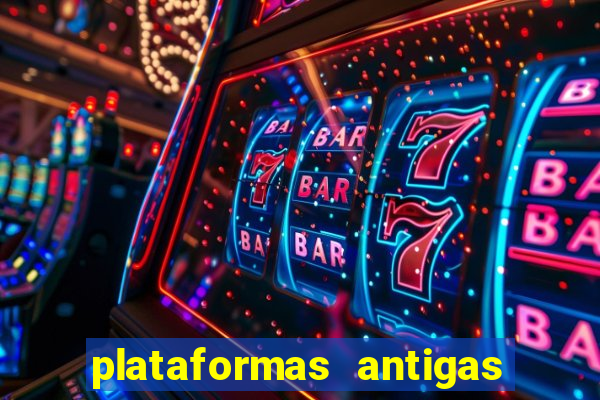 plataformas antigas de slots