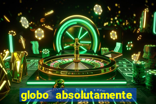 globo absolutamente tudo sobre entretenimento