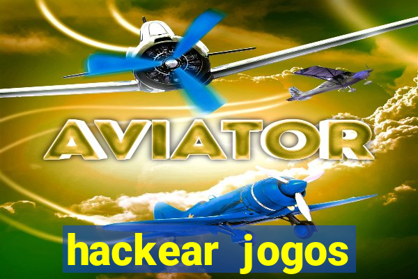hackear jogos dinheiro infinito