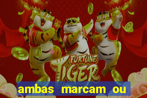 ambas marcam ou mais de 2.5 bet365