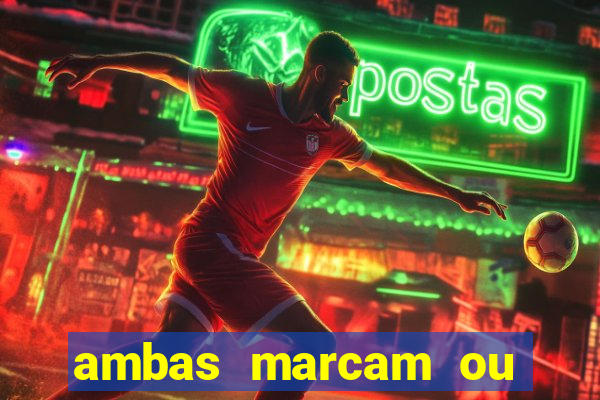 ambas marcam ou mais de 2.5 bet365