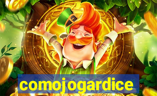 comojogardice