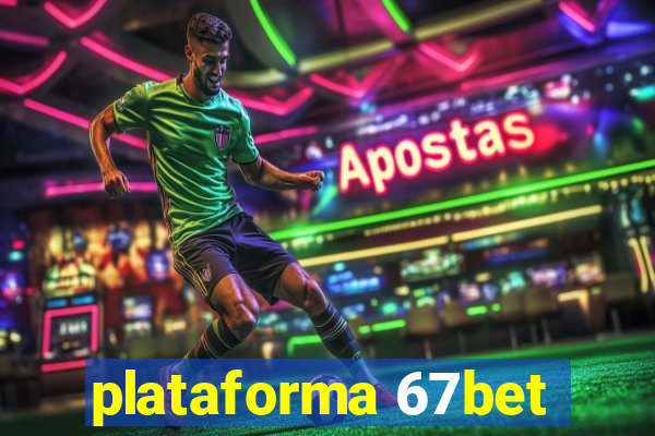 plataforma 67bet
