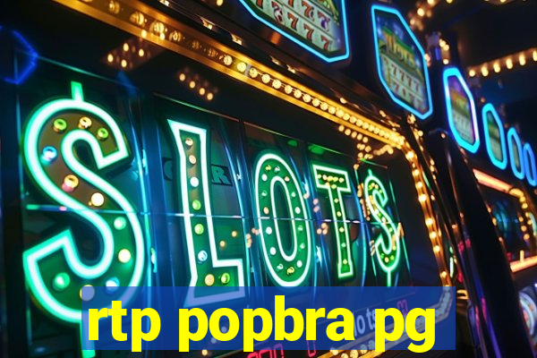 rtp popbra pg