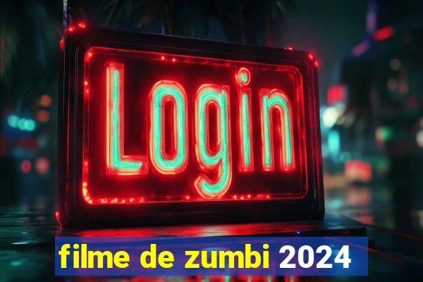 filme de zumbi 2024