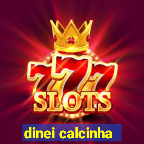 dinei calcinha