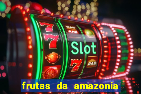 frutas da amazonia de a a z