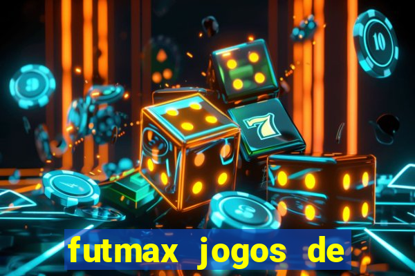futmax jogos de hoje ao vivo
