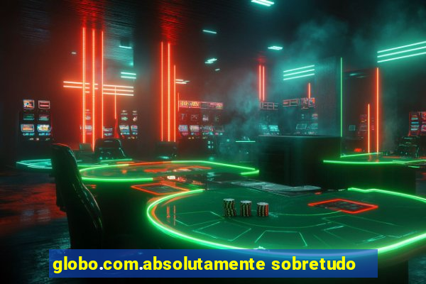 globo.com.absolutamente sobretudo