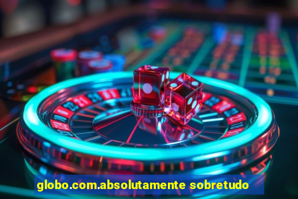 globo.com.absolutamente sobretudo