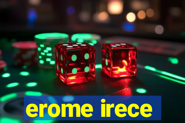 erome irece