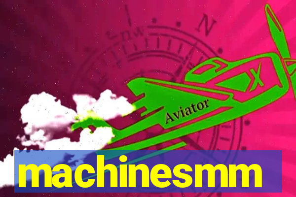 machinesmm