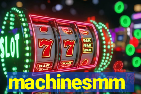 machinesmm