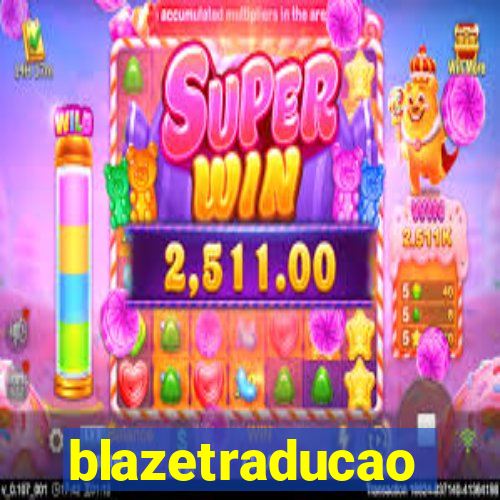 blazetraducao