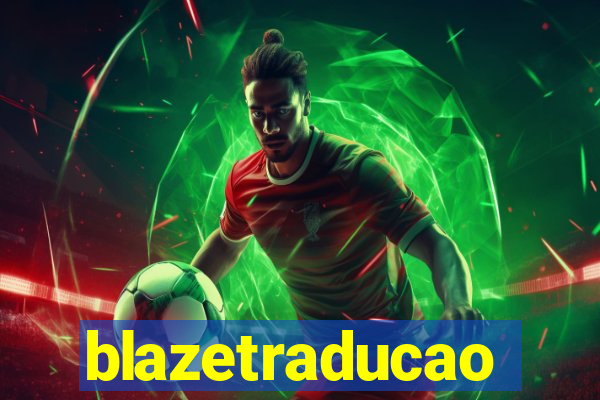 blazetraducao