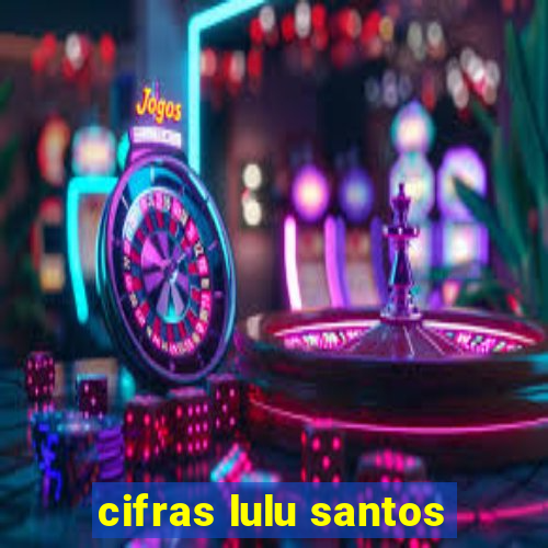 cifras lulu santos