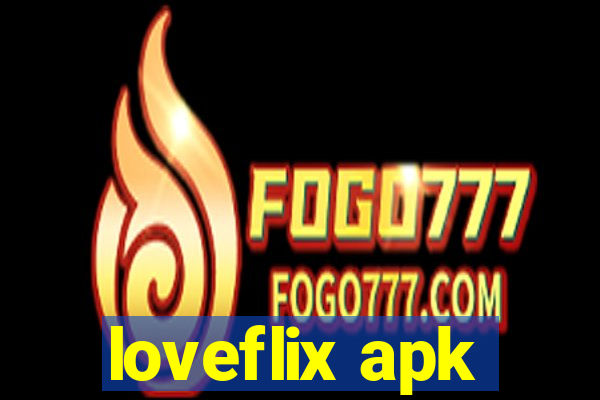 loveflix apk
