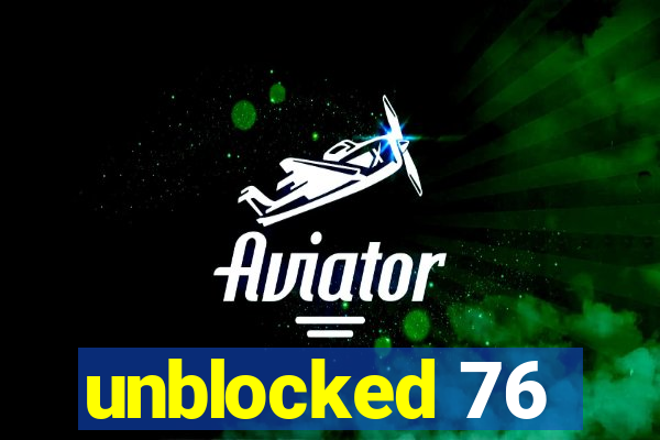 unblocked 76