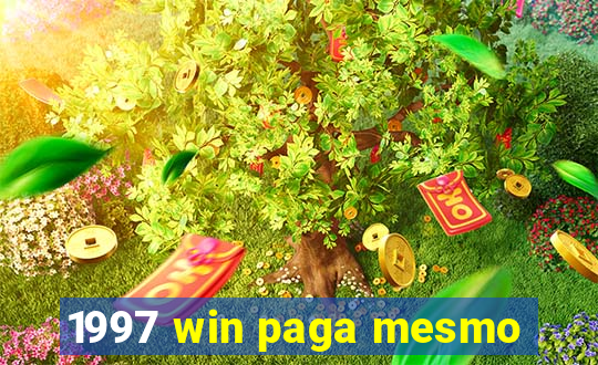 1997 win paga mesmo