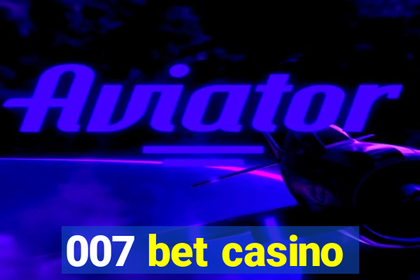 007 bet casino