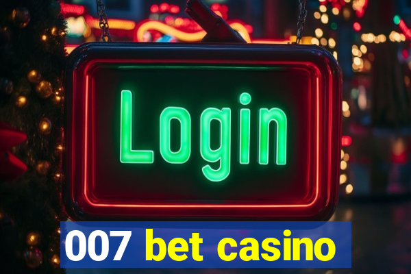 007 bet casino