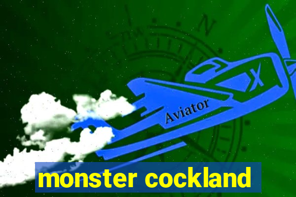 monster cockland