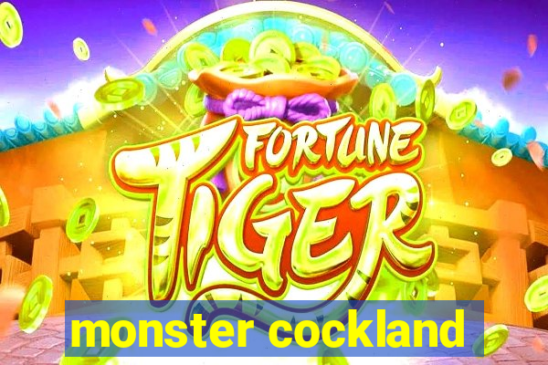 monster cockland