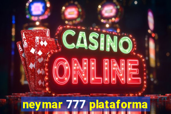 neymar 777 plataforma