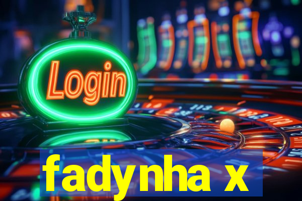 fadynha x