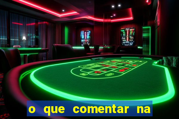 o que comentar na foto do amigo jogador