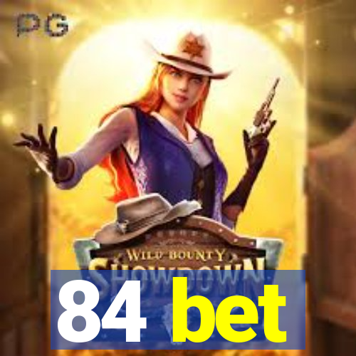 84 bet