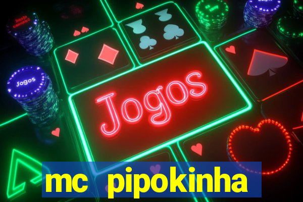 mc pipokinha vazados privacy