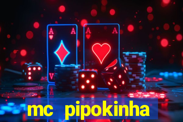 mc pipokinha vazados privacy