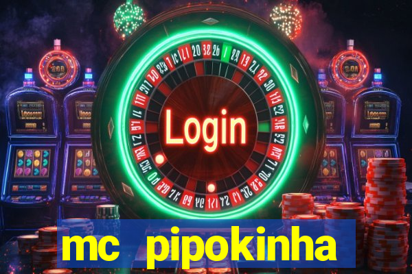 mc pipokinha vazados privacy