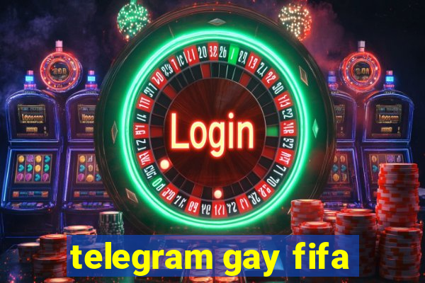 telegram gay fifa