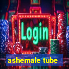 ashemale tube