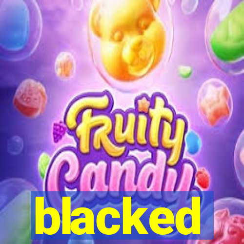 blacked