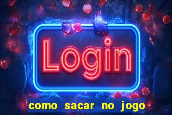 como sacar no jogo do tigrinho