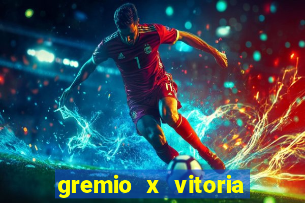gremio x vitoria ao vivo