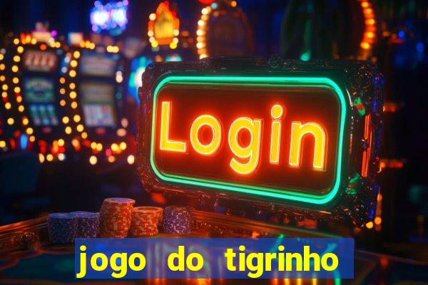 jogo do tigrinho verdade ou mentira