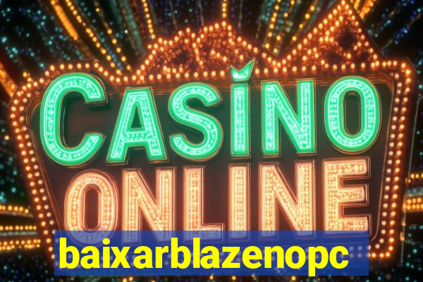 baixarblazenopc