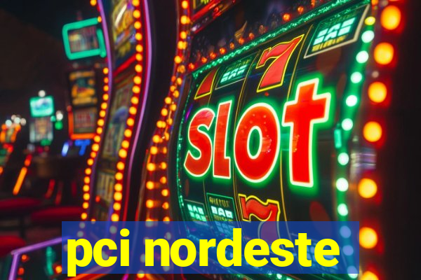pci nordeste
