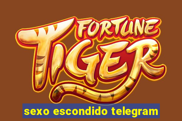 sexo escondido telegram