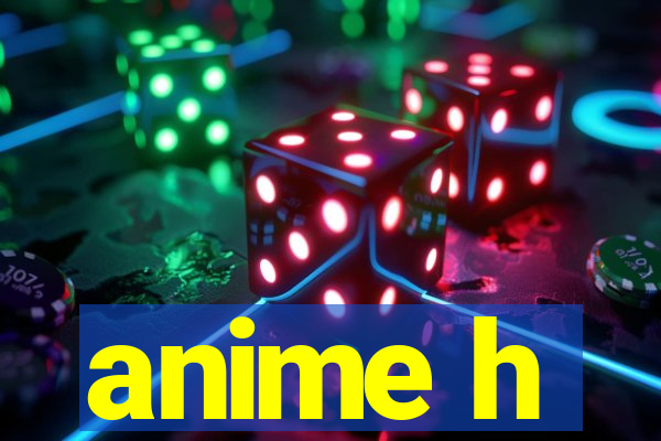 anime h